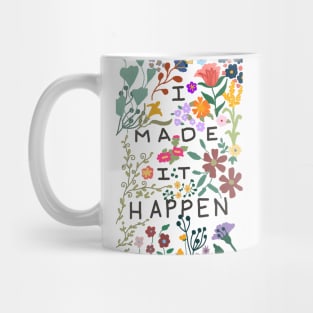 I made it happen colorful flowers Mug